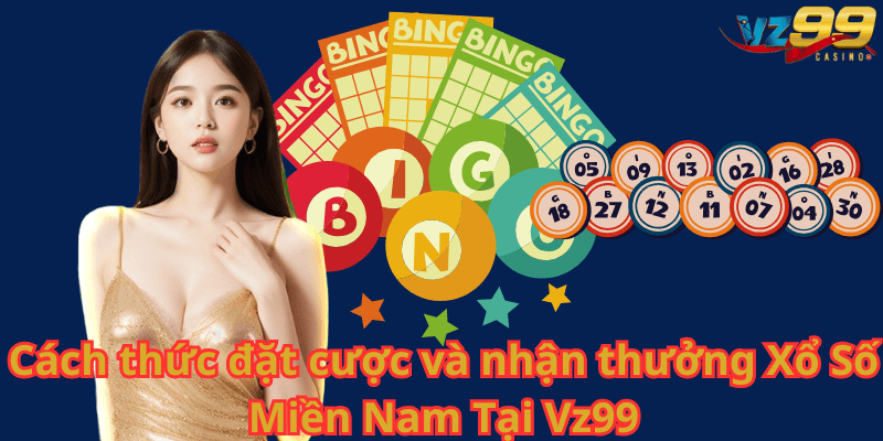 Cách thức đặt cược và nhận thưởng Xổ Số Miền Nam Tại Vz99